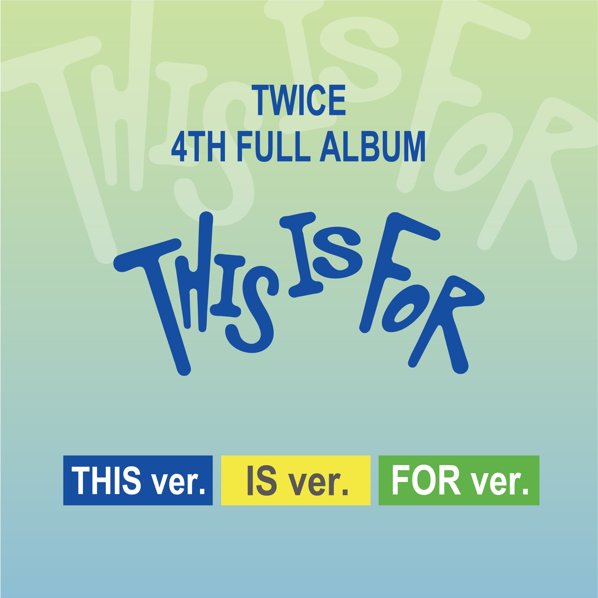 TWICE 4TH FULL ALBUM『THIS IS FOR』THIS ver. / IS ver. / FOR ver