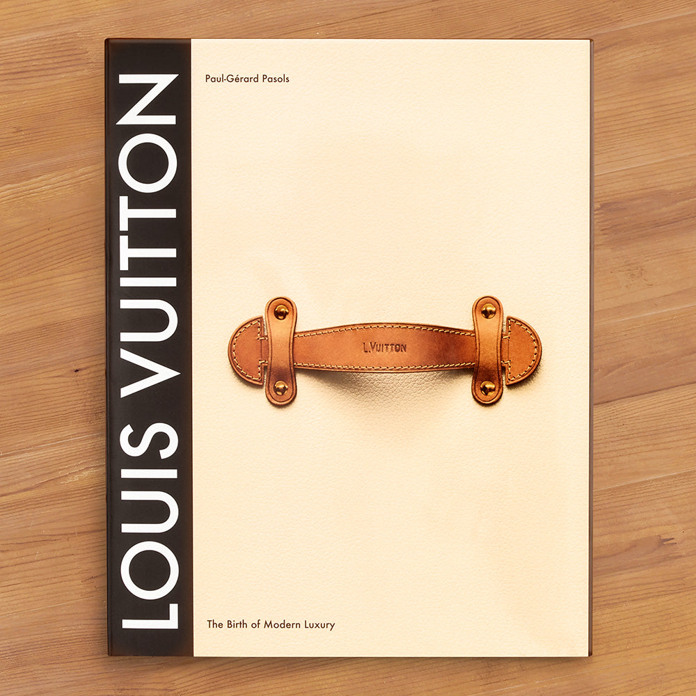 Louis Vuitton: The Birth of Modern Luxury