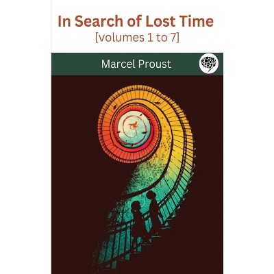 In Search of Lost Time [volumes 1 to 7] - by Marcel Proust