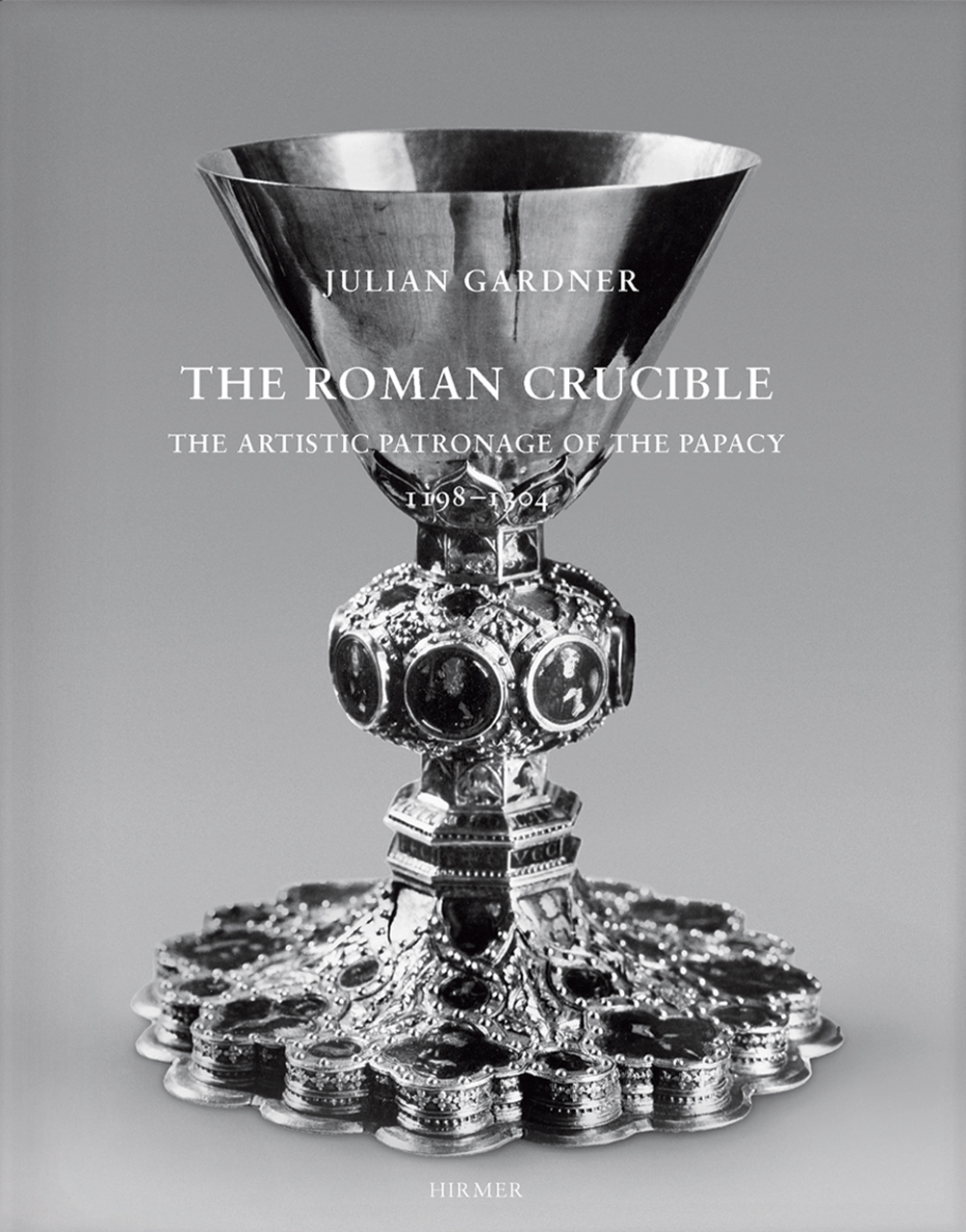 The Roman Crucible: The Artistic Patronage of the Papacy 1198