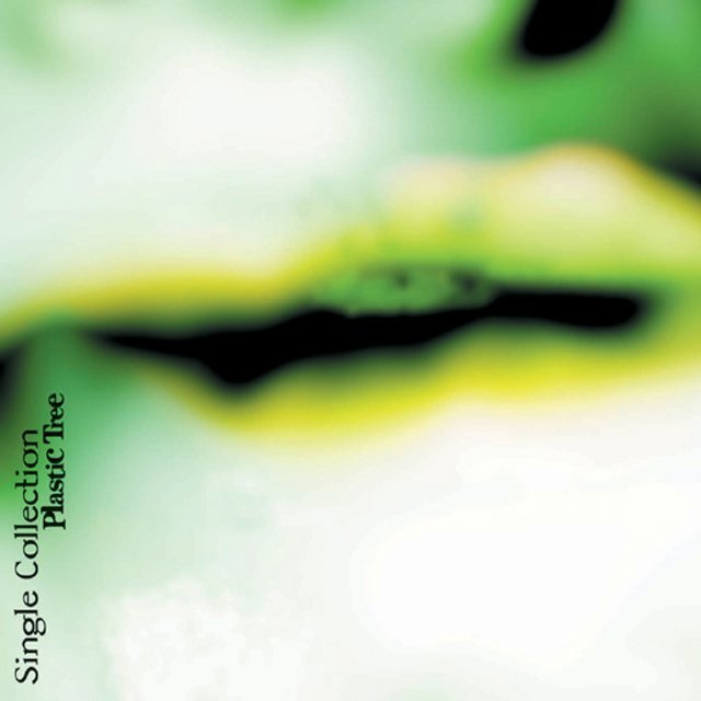 Plastic Tree / プラスティック トゥリー「Single Collection