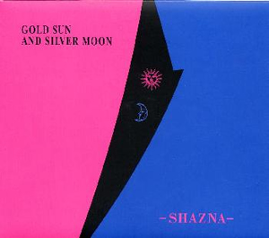 SHAZNA ／ ゴールド・サン・アンド・シルヴァー・ムーン [廃盤] [CD