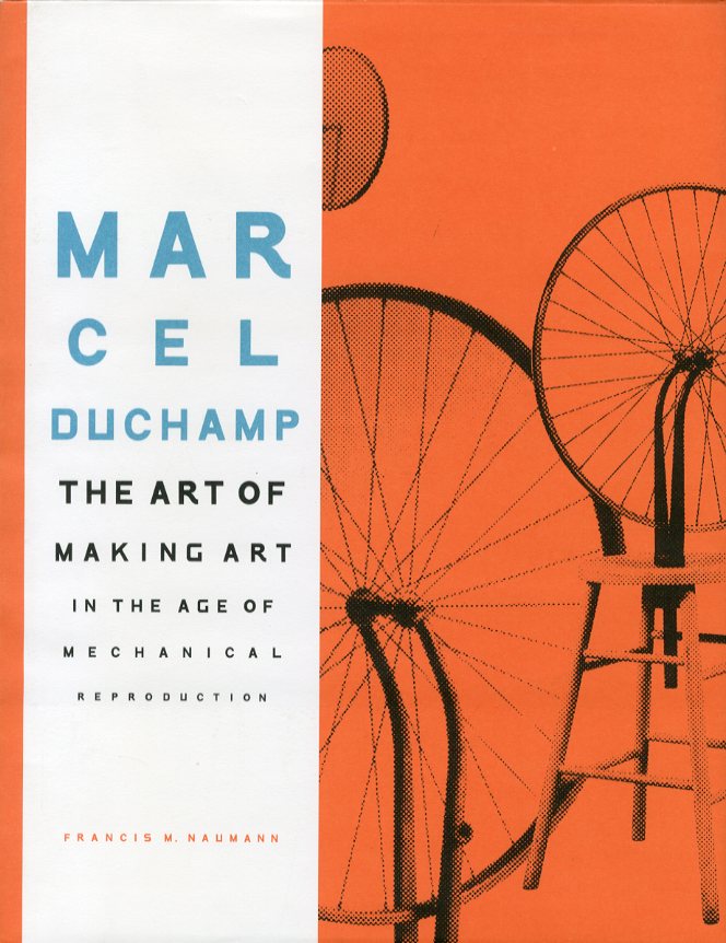 Marcel Duchamp: The Art of Making Art in the Age of Mechanical