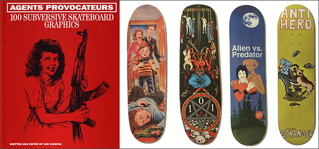 Agents Provocateurs - 100 Subversive Skateboard Graphics（ハード