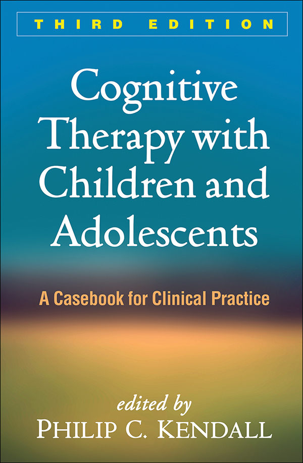 Cognitive Therapy with Children and Adolescents: Third Edition: A