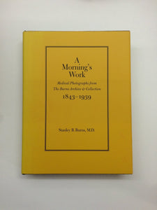 A Morning's Work: Medical Photographs from The Burns Archive