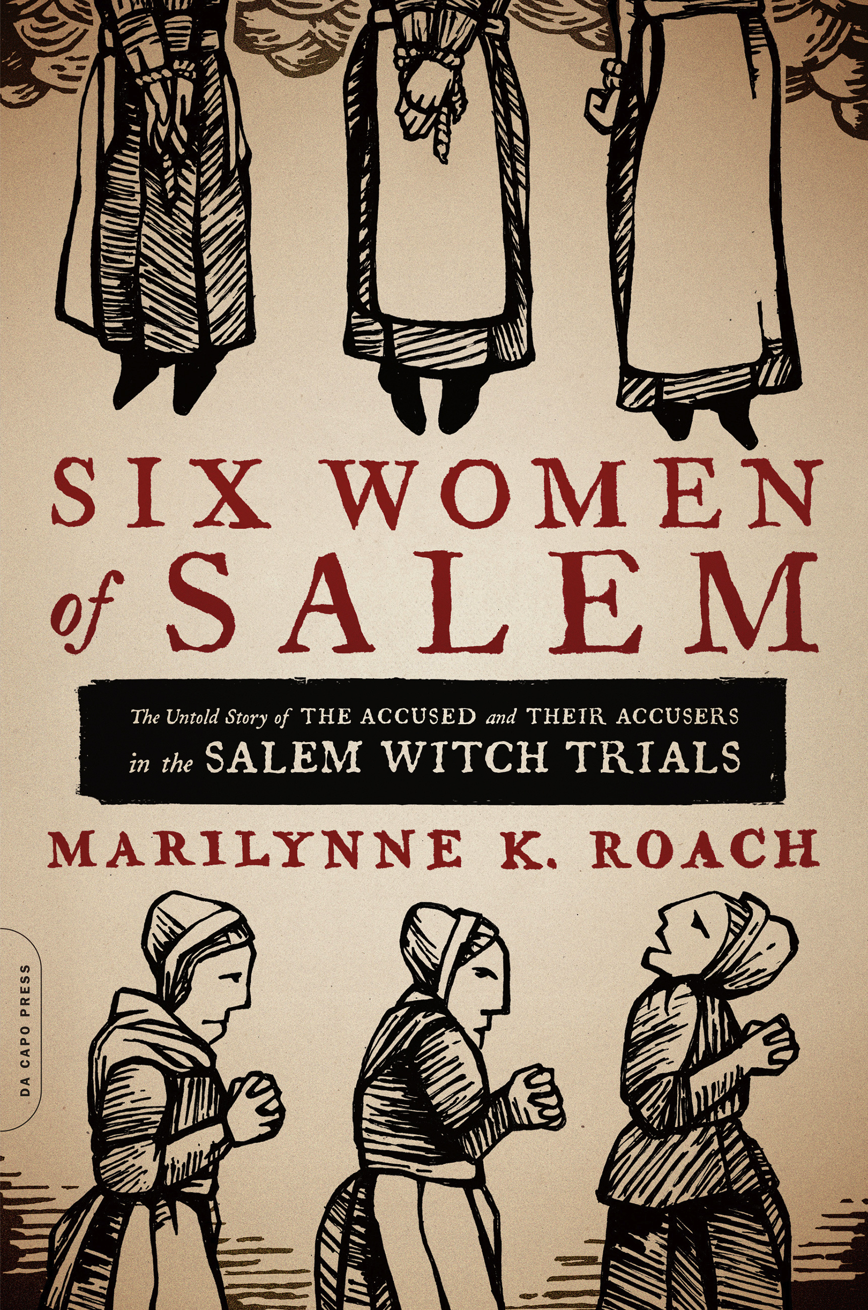 Six Women of Salem by Marilynne K. Roach | Da Capo