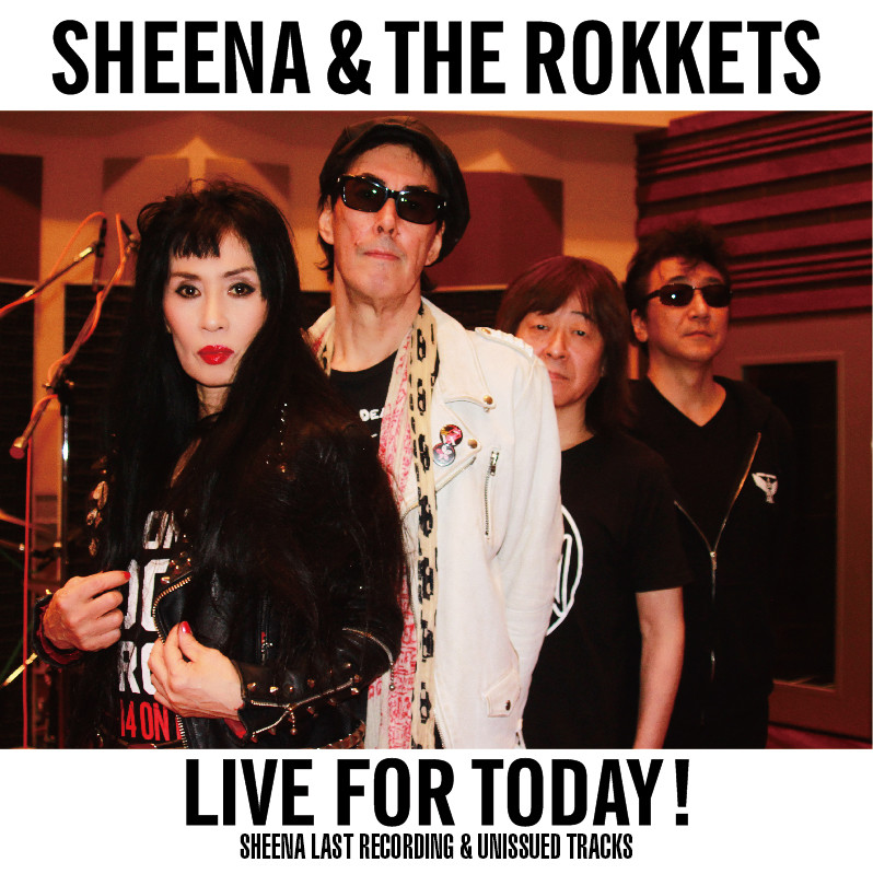 シーナ＆ロケッツ | LIVE FOR TODAY！-SHEENA LAST RECORDING