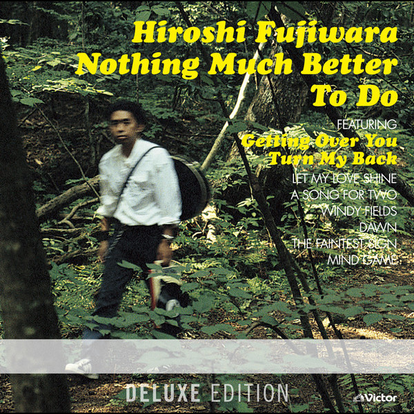 藤原 ヒロシ | Nothing Much Better To Do〈Deluxe Edition