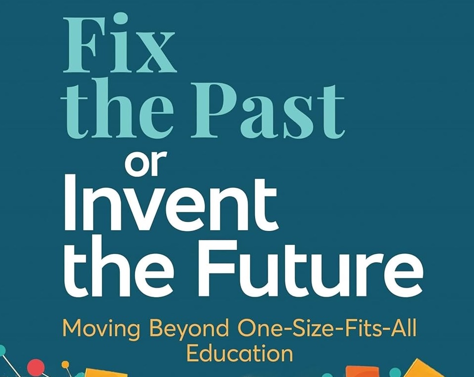 Fix the Past or Invent the Future by Yong Zhao – Education