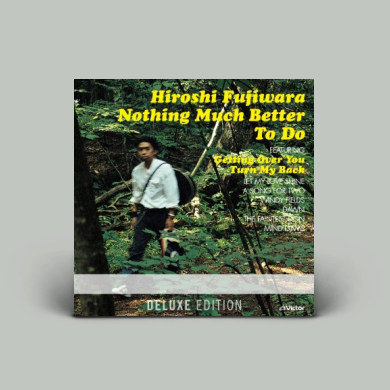 Hiroshi Fujiwara（藤原ヒロシ） - Nothing Much Better To Do