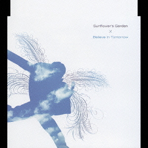 Believe In Tomorrow Sunflower's Garden CDシングル - Neowing