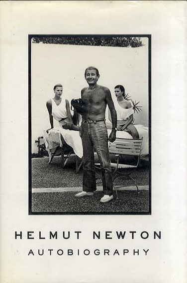 ヘルムート・ニュートン写真集 Helmut Newton: Autobiography / Helmut