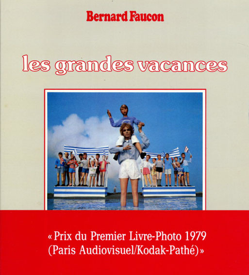 ベルナール・フォコン写真集 Bernard Faucon: Les Grandes Vacances