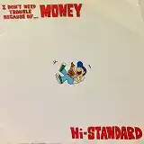 HI-STANDARD / I DON'T NEED TROUBLE BECAUSE OF MONEY [7inch - POD