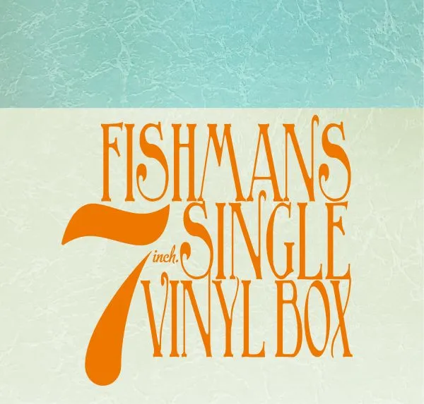 FISHMANS (フィッシュマンズ) / 7INCH. SINGLE VINYL BOX [7inch
