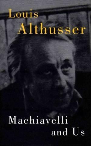 Buy Machiavelli and Us Hardcover by Louis Althusser, (Editor