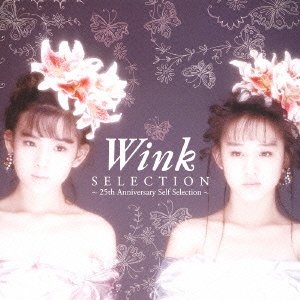 Wink | SELECTION - 25th Anniversary Self Selection - | ポリスター