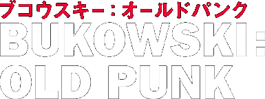 BUKOWSKI OLD PUNK ZAZIE FILMS PRESENTS