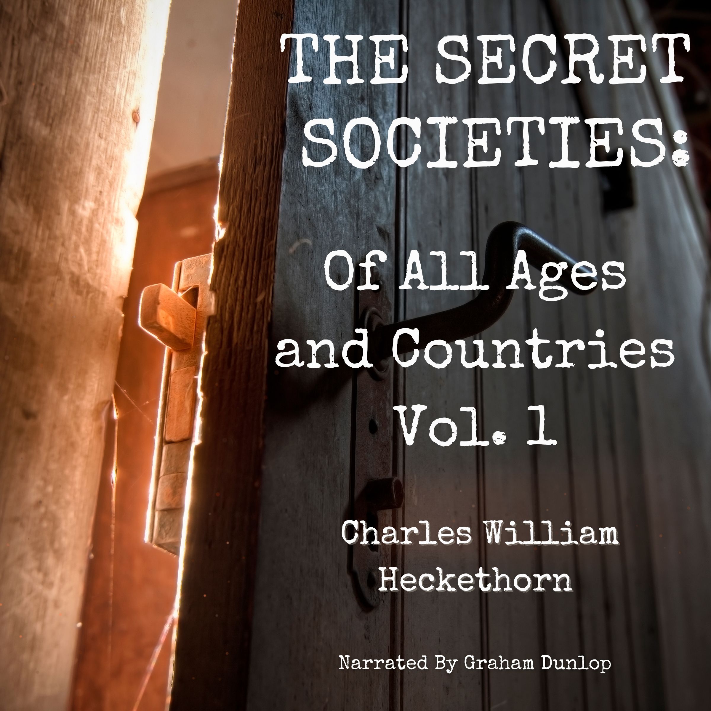 The Secret Societies of All Ages and Countries. Vol 1. Charles
