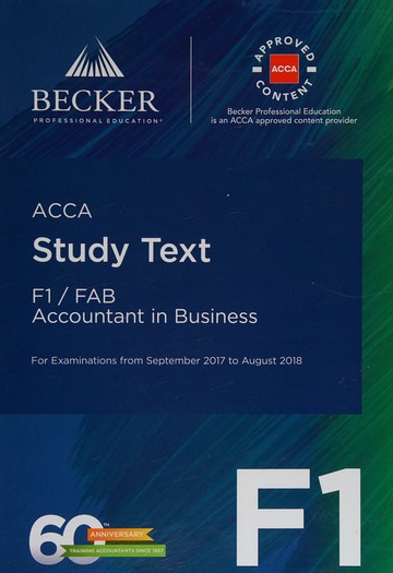 ACCA Approved - F1 Accountant in Business: Study Text : Becker
