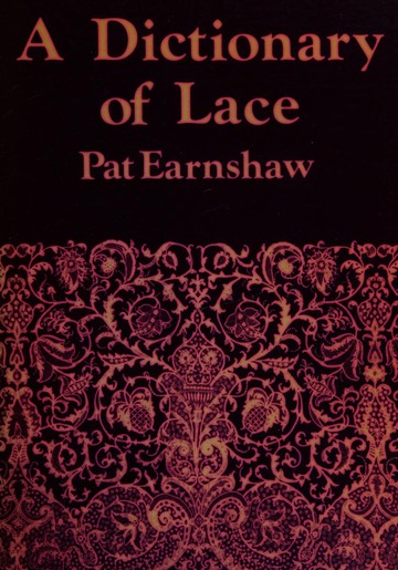 A dictionary of lace : Earnshaw, Pat : Free Download, Borrow, and