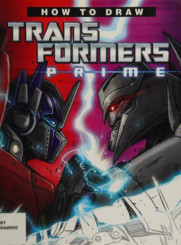 How to draw Transformers Prime : Roche, Nick, author, illustrator