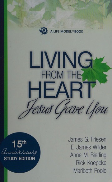 Living from the heart Jesus gave you : Friesen, James G : Free