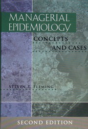 Managerial epidemiology : [concepts and cases] : Fleming, Steven T