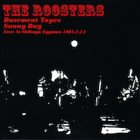 The Roosters : The Basement Tapes～Sunny Day Live at 渋谷Egg Man