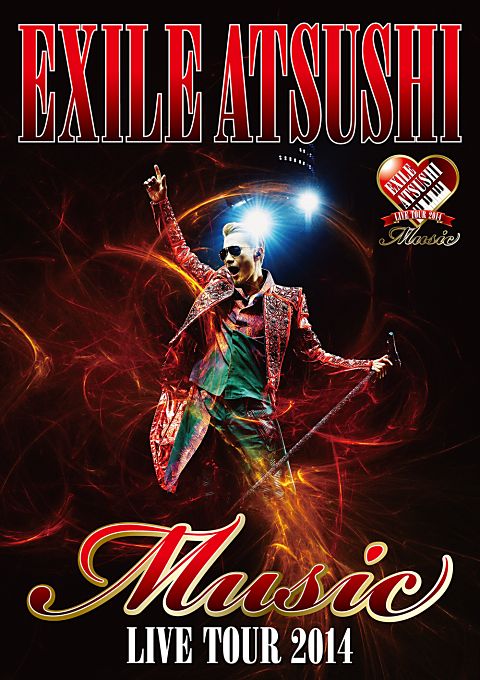 EXILE ATSUSHI LIVE TOUR 2014“Music”LIVE DVD | EXILE mobile