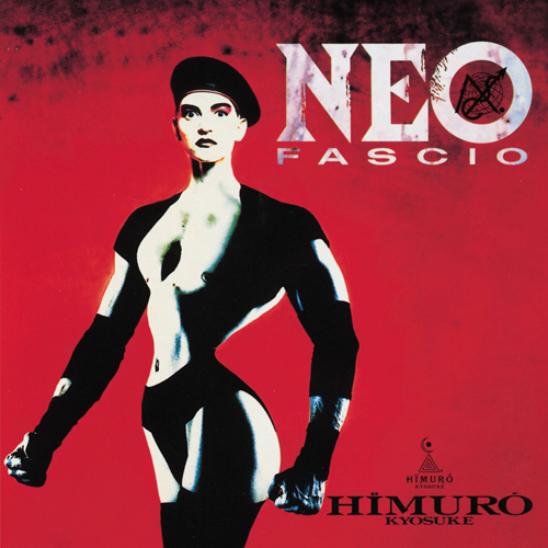 NEO FASCIO(再発)[CD] - 氷室京介 - UNIVERSAL MUSIC JAPAN