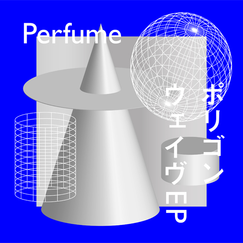 ポリゴンウェイヴEP [初回限定盤A][CD][+Blu-ray] - Perfume