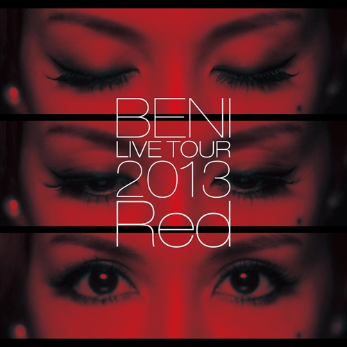 BENI Red LIVE TOUR 2013 〜TOUR FINAL 2013.10.06 at ZEPP DIVER CITY