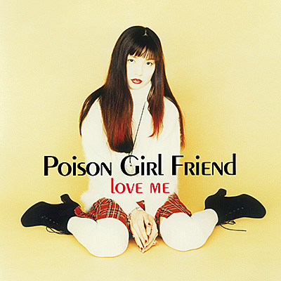 アルバム | ディスコグラフィ | Poison Girl Friend(ポイズン・ガール
