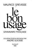 Le bon usage by Grevisse, Maurice. | Open Library