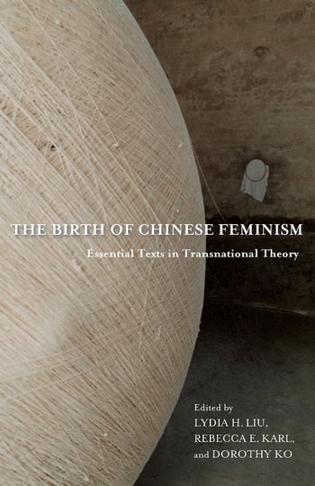 The Birth of Chinese Feminism | Columbia University Press