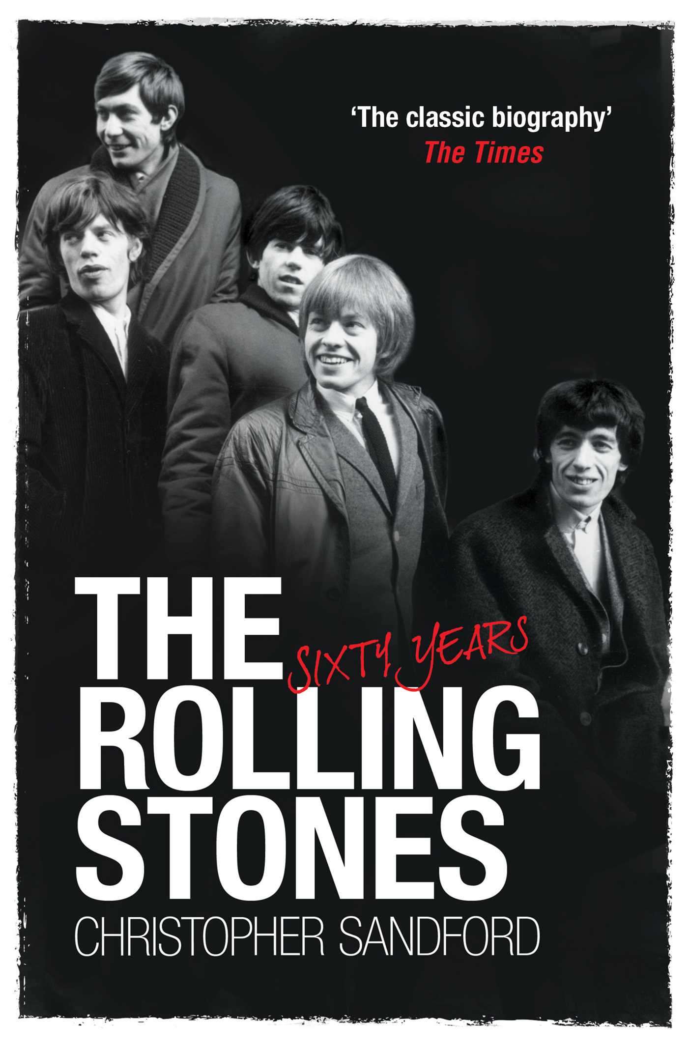 The Rolling Stones: Sixty Years | Book by Christopher Sandford