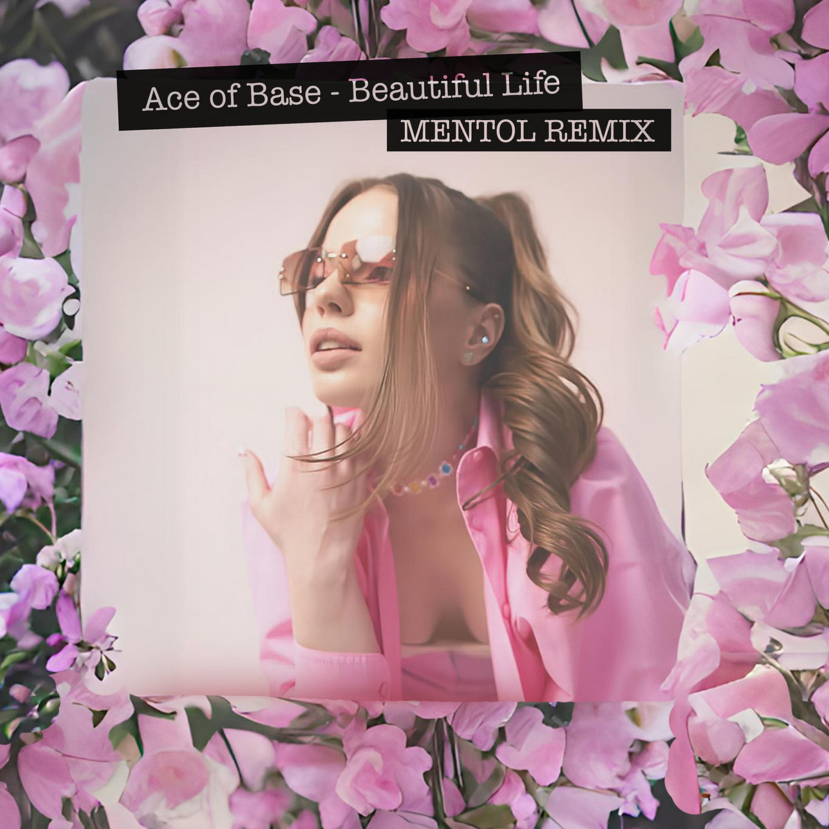 Beautiful Life (Mentol Remix) | Ace of Base | Mentol