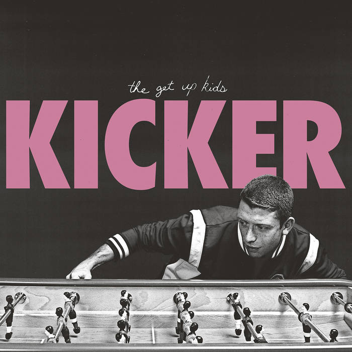 Kicker | The Get Up Kids