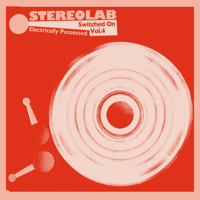Electrically Possessed [Switched On Volume 4] | Stereolab