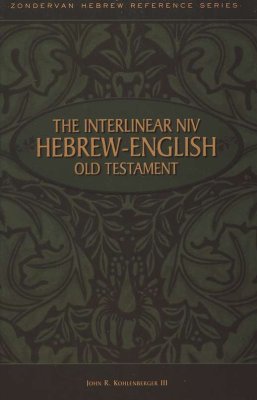 The Interlinear NIV Hebrew-English Old Testament, One-Volume