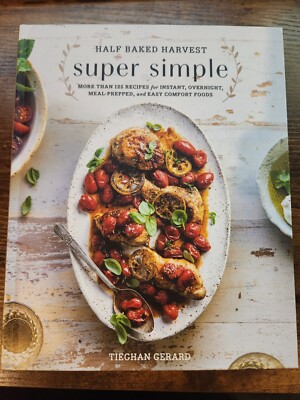 Half Baked Harvest Super Simple: 150 Recipes for Instant