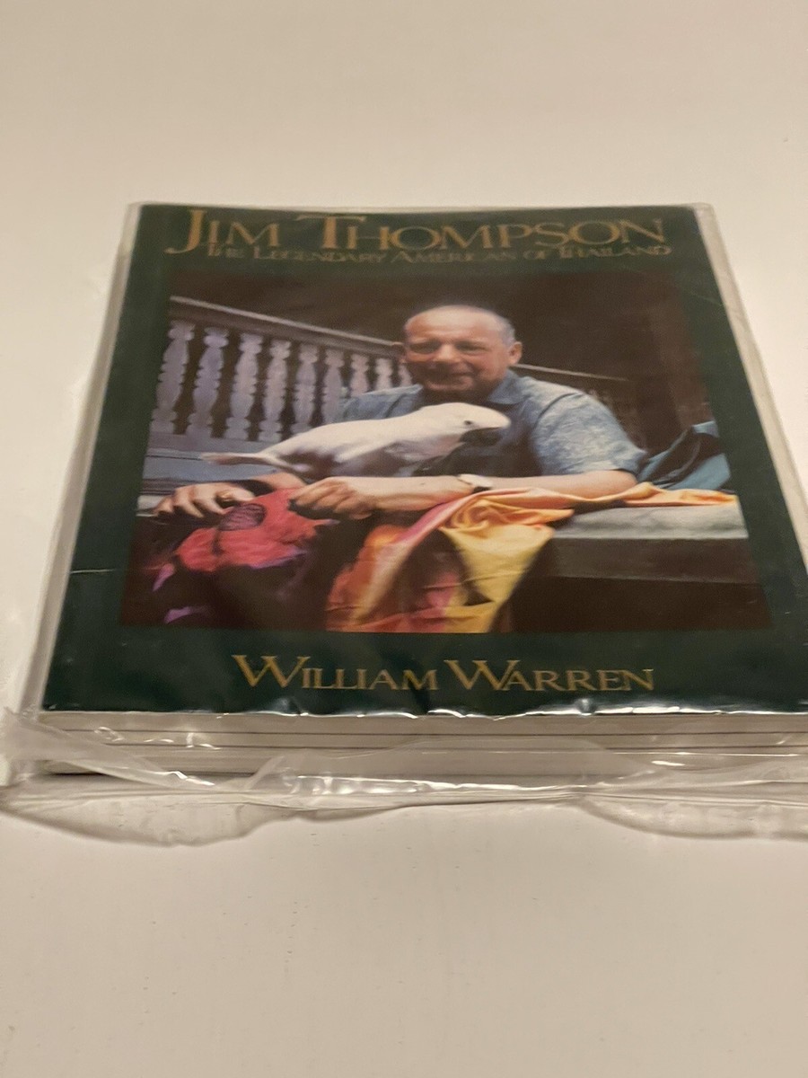 Jim Thompson, The Legendary American of Thailand by William Warren