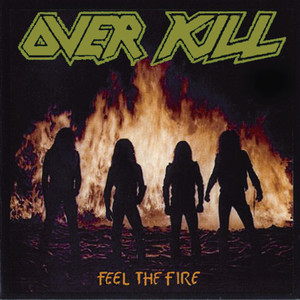 Feel The Fire - Album by Overkill | Spotify