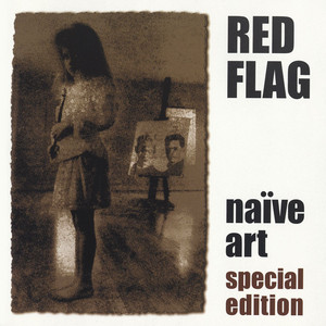 Naïve Art [Special Edition] - Album by Red Flag | Spotify