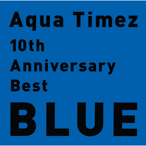10th Anniversary Best Blue - Album by Aqua Timez | Spotify