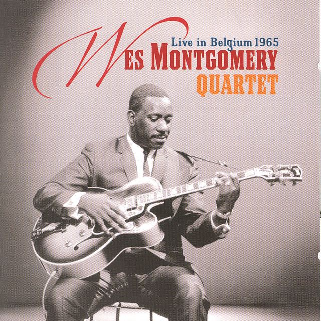 Live In Belgium 1965 - Compilation by Wes Montgomery | Spotify