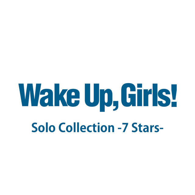 Wake Up, Girls!Solo Collection -7 Stars- - Album by Wake Up, Girls
