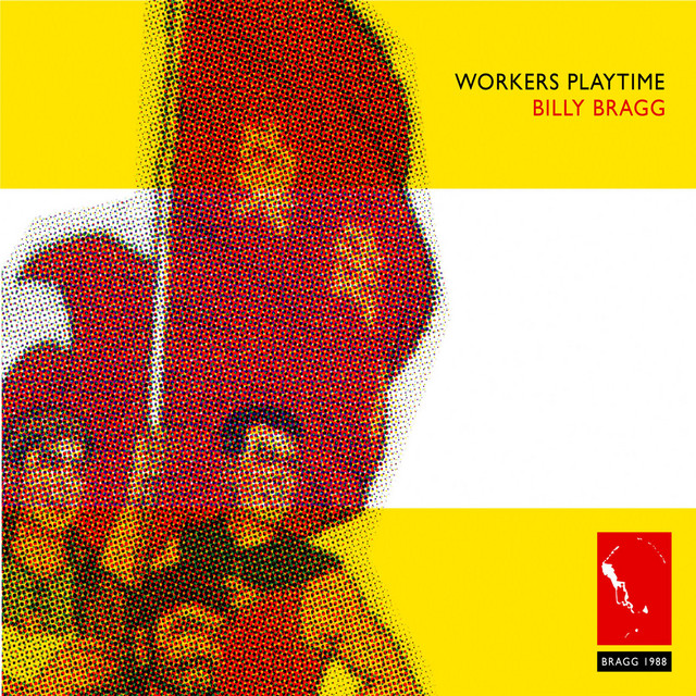 Workers Playtime - Album by Billy Bragg | Spotify